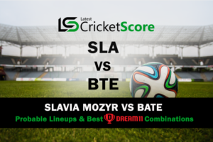 SLA vs BTE | Slavia Mozyr vs BATE Belarus Cup Probable Lineups & Best Dream11 Combination
